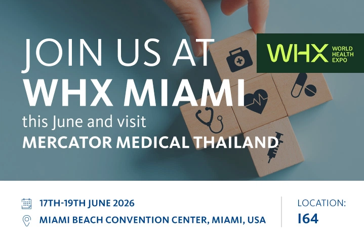 Join us at WHX Miami this June and visit Mercator Medical Thailand